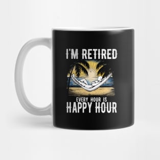 I'm retired every hour is happy hour Mug